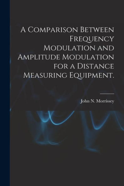 A Comparison Between Frequency Modulation And Amplitude Modulation For A Distance Measuring Equipment.
