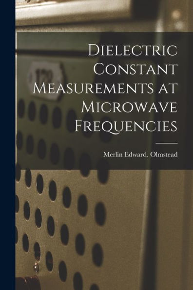 Dielectric Constant Measurements At Microwave Frequencies