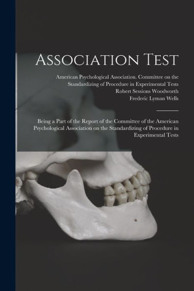 Association Test: Being A Part Of The Report Of The Committee Of The American Psychological Association On The Standardizing Of Procedure In Experimental Tests