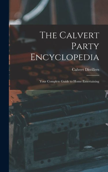 The Calvert Party Encyclopedia: Your Complete Guide To Home Entertaining