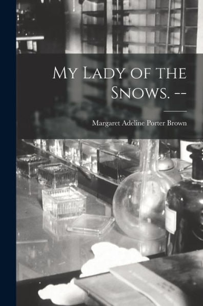 My Lady Of The Snows. --