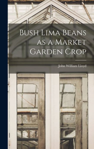 Bush Lima Beans As A Market Garden Crop