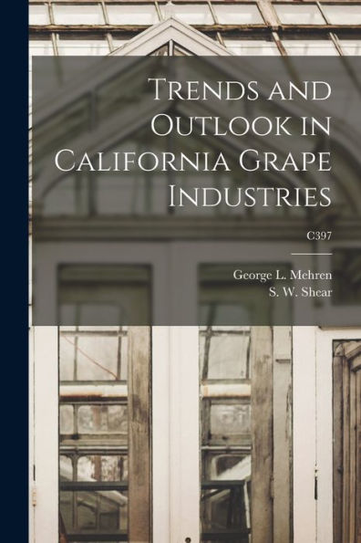 Trends And Outlook In California Grape Industries; C397
