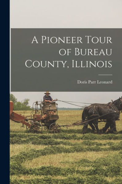 A Pioneer Tour Of Bureau County, Illinois