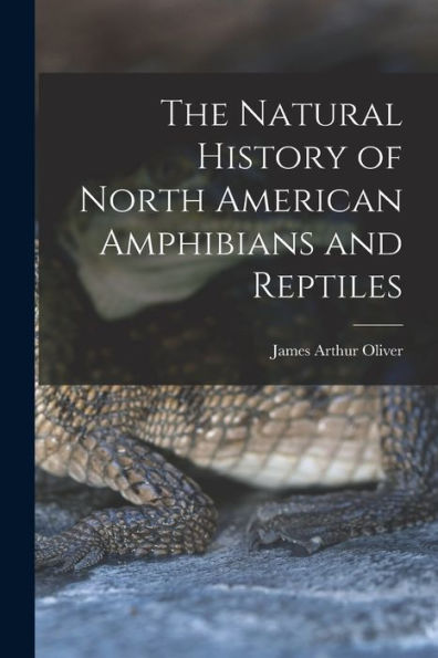 The Natural History Of North American Amphibians And Reptiles