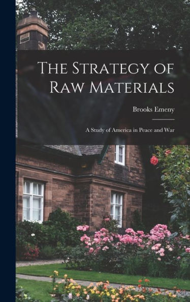 The Strategy Of Raw Materials: A Study Of America In Peace And War