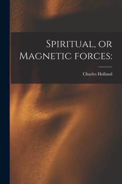 Spiritual, Or Magnetic Forces