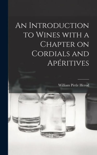 An Introduction To Wines With A Chapter On Cordials And Ape?Ritives