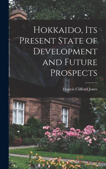 Hokkaido, Its Present State Of Development And Future Prospects