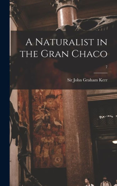 A Naturalist In The Gran Chaco; 7