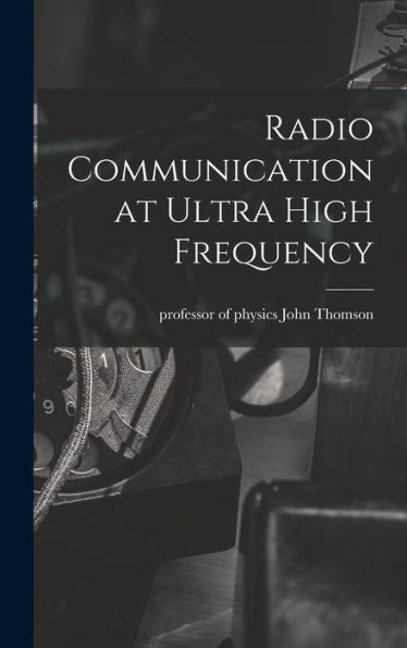 Radio Communication At Ultra High Frequency