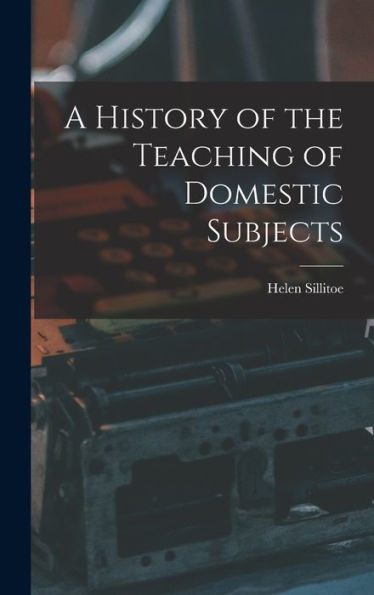 A History Of The Teaching Of Domestic Subjects