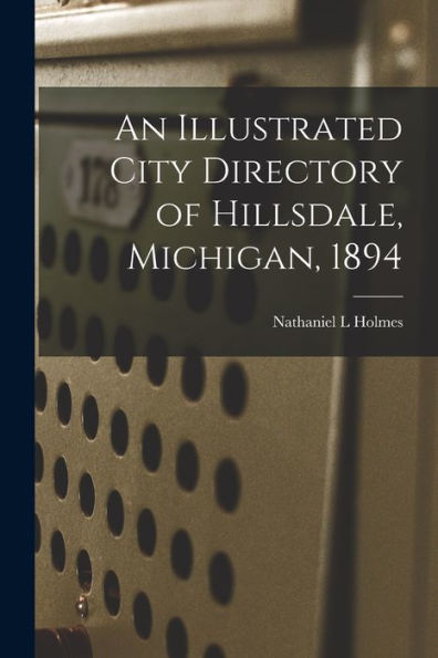 An Illustrated City Directory Of Hillsdale, Michigan, 1894