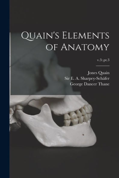 Quain'S Elements Of Anatomy; V.3: .Pt.3