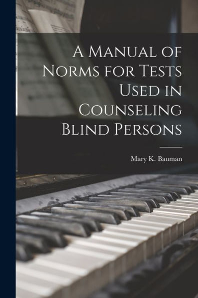 A Manual Of Norms For Tests Used In Counseling Blind Persons
