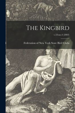 The Kingbird; V.53: No.4 (2003)