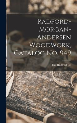 Radford-Morgan-Andersen Woodwork, Catalog No. 949
