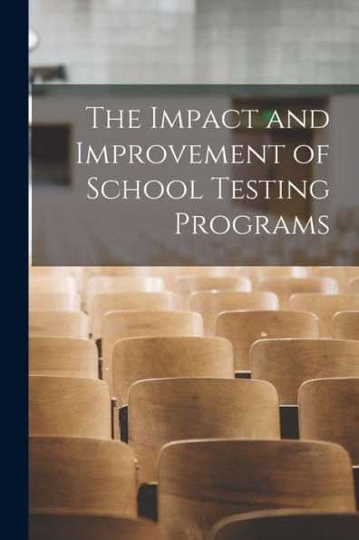 The Impact And Improvement Of School Testing Programs