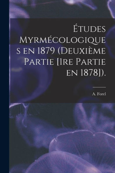 Études Myrmécologiques En 1879 (Deuxième Partie [1Re Partie En 1878]).