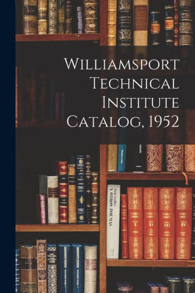 Williamsport Technical Institute Catalog, 1952