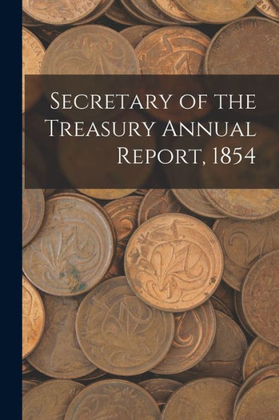 Secretary Of The Treasury Annual Report, 1854