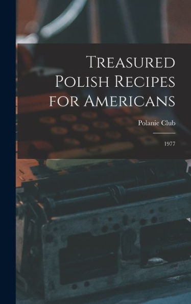 Treasured Polish Recipes For Americans: 1977
