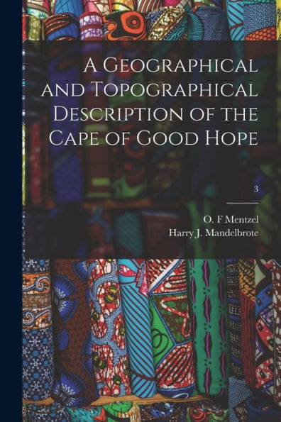 A Geographical And Topographical Description Of The Cape Of Good Hope; 3
