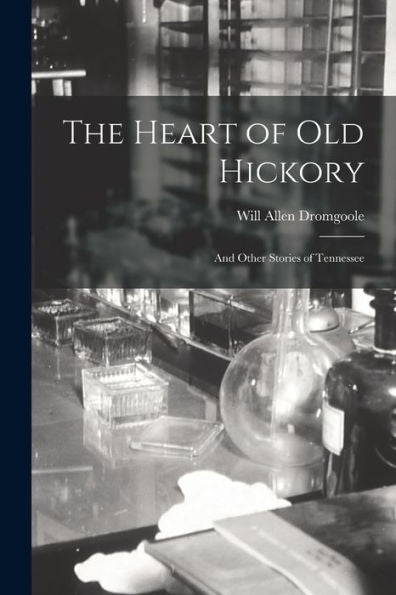 The Heart Of Old Hickory: And Other Stories Of Tennessee