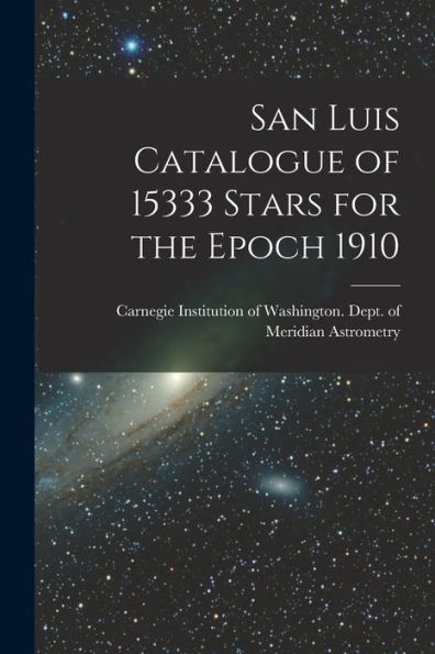 San Luis Catalogue Of 15333 Stars For The Epoch 1910