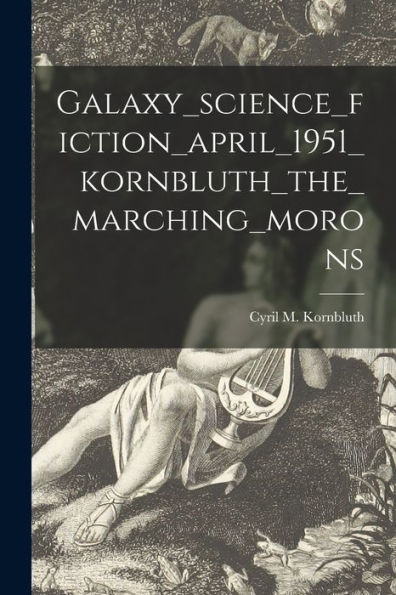 Galaxy_Science_Fiction_April_1951_Kornbluth_The_Marching_Morons
