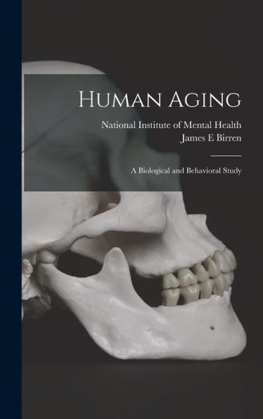 Human Aging; A Biological And Behavioral Study