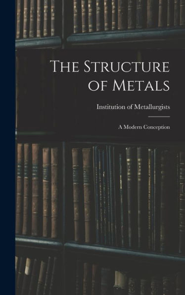 The Structure Of Metals; A Modern Conception