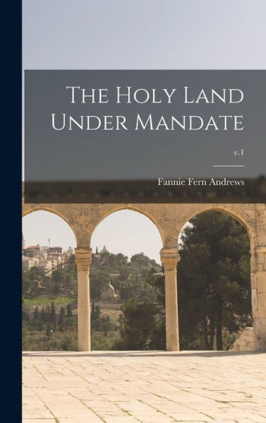 The Holy Land Under Mandate; V.1