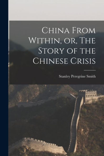 China From Within, Or, The Story Of The Chinese Crisis