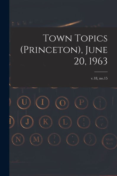 Town Topics (Princeton), June 20, 1963; V.18, No.15