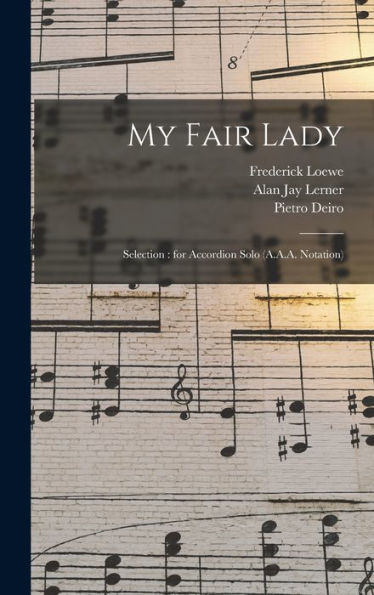My Fair Lady: Selection: For Accordion Solo (A.A.A. Notation)