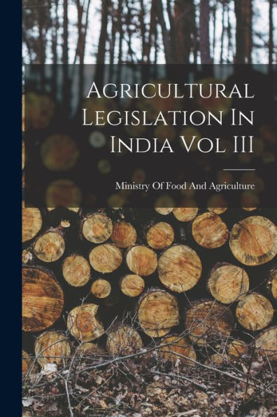 Agricultural Legislation In India Vol Iii