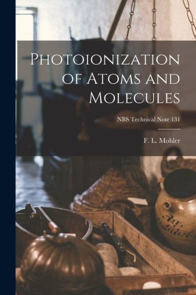Photoionization Of Atoms And Molecules; Nbs Technical Note 131