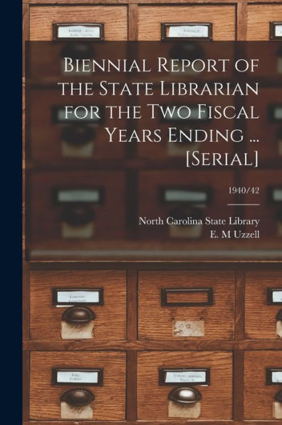 Biennial Report Of The State Librarian For The Two Fiscal Years Ending ... [Serial]; 1940/42