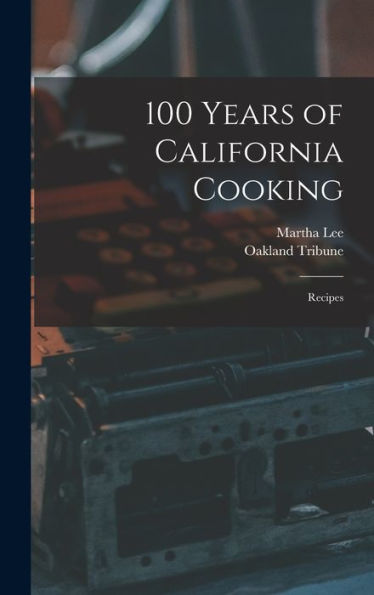 100 Years Of California Cooking: Recipes