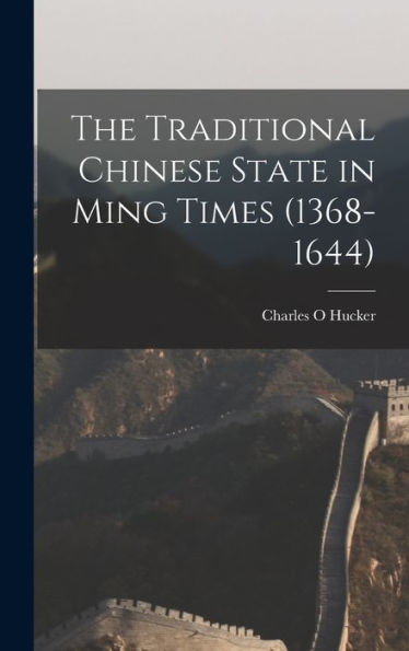 The Traditional Chinese State In Ming Times (1368-1644)