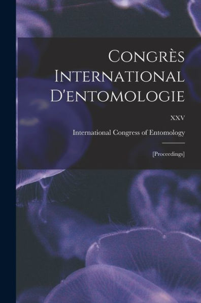 Congre`S International D'Entomologie: [Proceedings]; Xxv