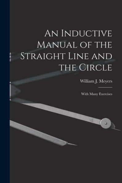 An Inductive Manual Of The Straight Line And The Circle: With Many Exercises