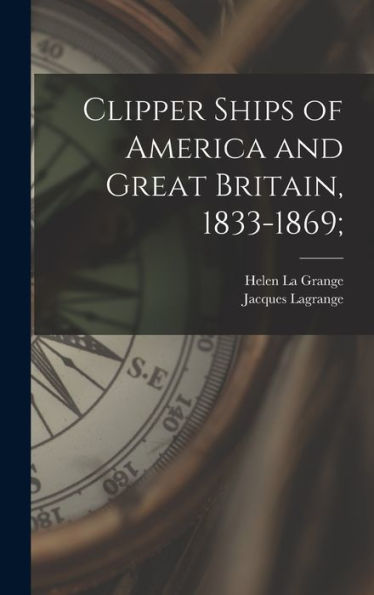 Clipper Ships Of America And Great Britain, 1833-1869;
