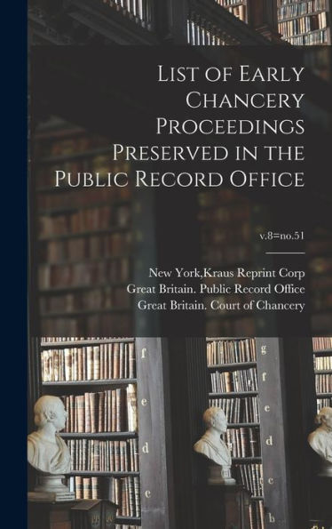 List Of Early Chancery Proceedings Preserved In The Public Record Office; V.8=No.51
