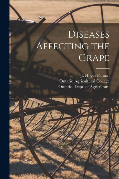 Diseases Affecting The Grape [Microform]