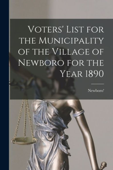 Voters' List For The Municipality Of The Village Of Newboro For The Year 1890 [Microform]