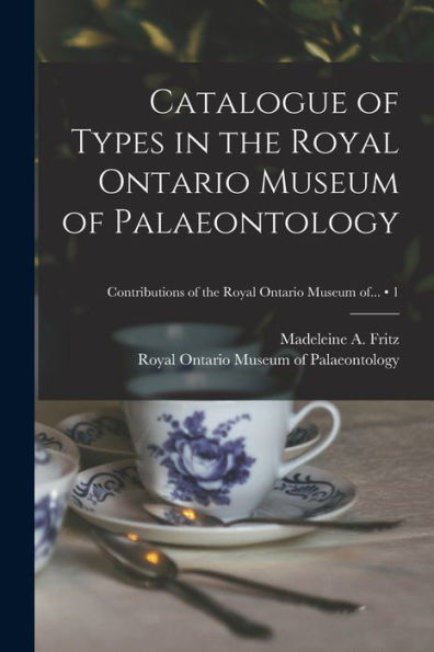 Catalogue Of Types In The Royal Ontario Museum Of Palaeontology; 1