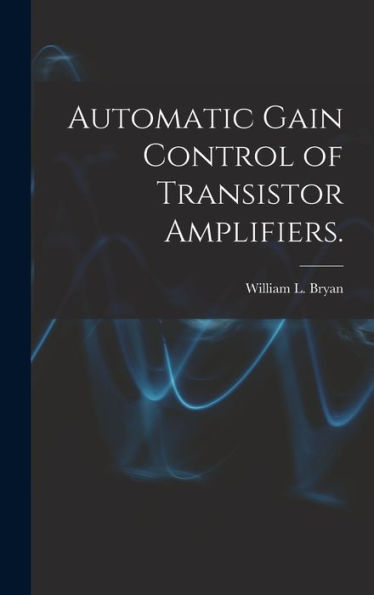 Automatic Gain Control Of Transistor Amplifiers.