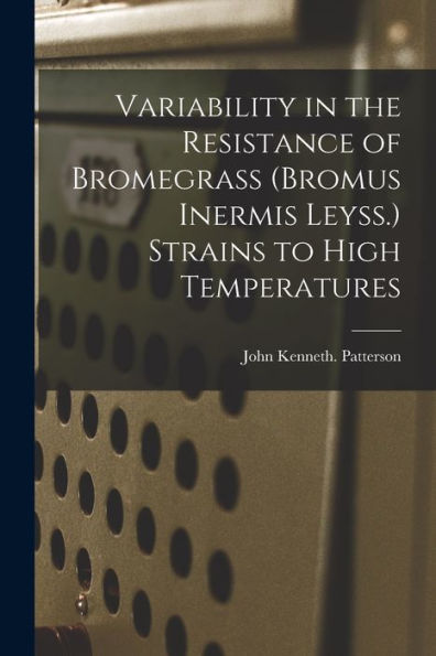 Variability In The Resistance Of Bromegrass (Bromus Inermis Leyss.) Strains To High Temperatures